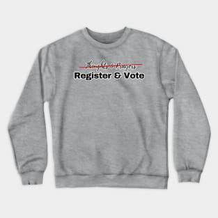 Register and vote Crewneck Sweatshirt